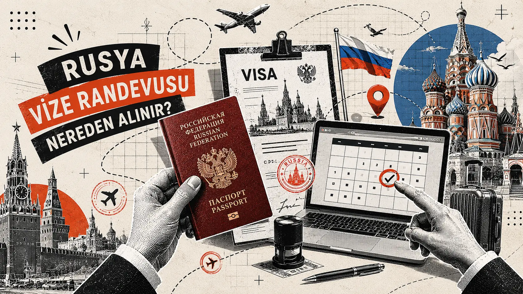 Rusya e-vize randevusu ve online başvuru formu doldurma süreci